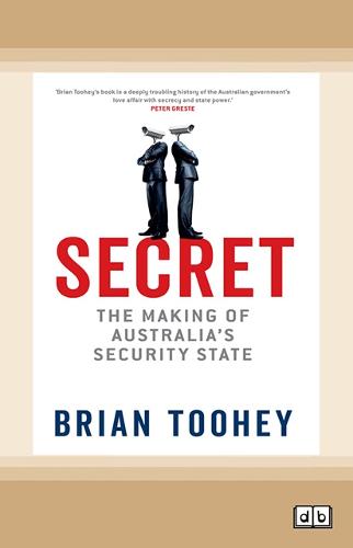 Secret: The Making of Australia's Security State