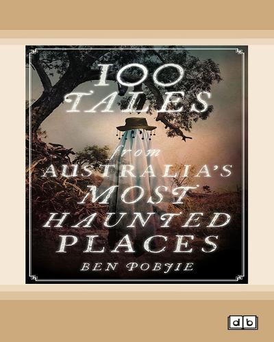 100 Tales from Australia's most Haunted Places
