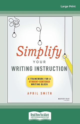 Simplify Your Writing Instruction: A Framework For A Student-Centered Writing Block