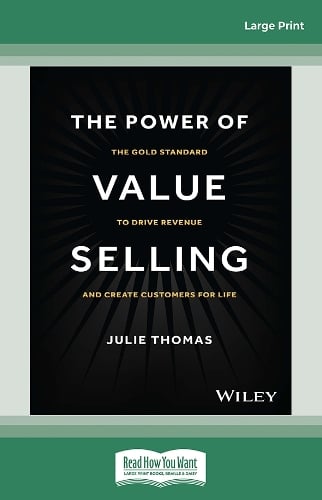 The Power of Value Selling: The Gold Standard to Drive Revenue and Create Customers for Life