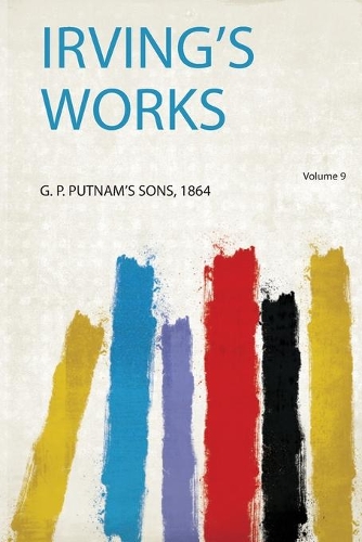 Irving's Works Volume 9