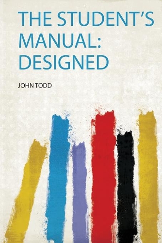 The Student's Manual: Designed