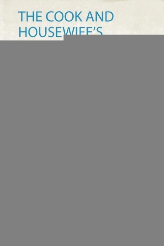 The Cook and Housewife's Manual, by Margaret Dods. &C.