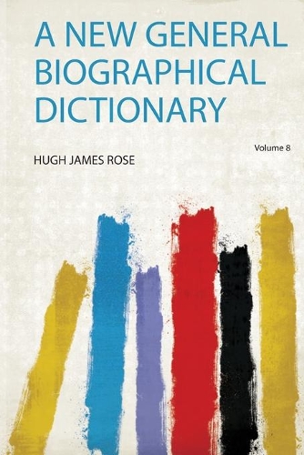 A New General Biographical Dictionary Volume 8
