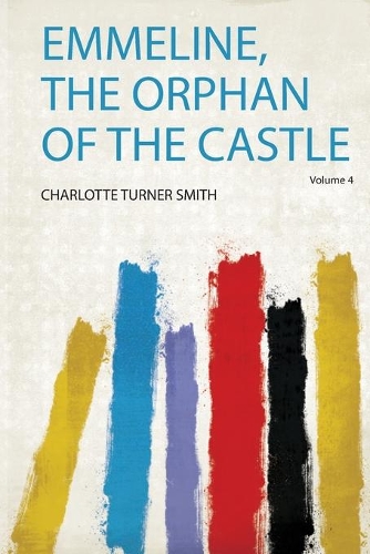 Emmeline, the Orphan of the Castle Volume 4
