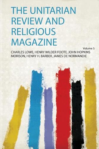 The Unitarian Review and Religious Magazine Volume 5