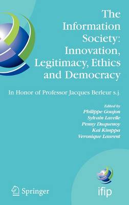 The Information Society: Innovation, Legitimacy, Ethics and Democracy In Honor of Professor Jacques Berleur s.j.