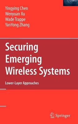 Securing Emerging Wireless Systems
