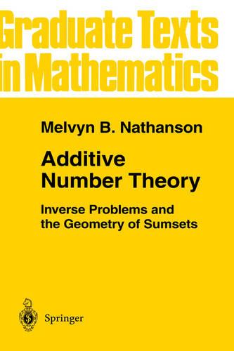 Additive Number Theory: Inverse Problems and the Geometry of Sumsets