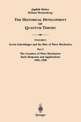 Part 2 The Creation of Wave Mechanics; Early Response and Applications 1925–1926