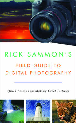 Rick Sammon's Field Guide to Digital Photography