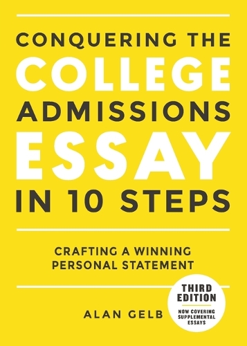 Conquering the College Admissions Essay in 10 Steps, Third Edition