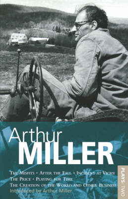 Miller Plays: Misfits; After the Fall; Incident at Vichy; The Price; Creation of the World; Playing for Time v.2