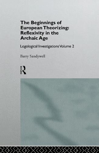 The Beginnings of European Theorizing: Reflexivity in the Archaic Age