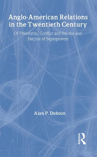 Anglo-American Relations in the Twentieth Century