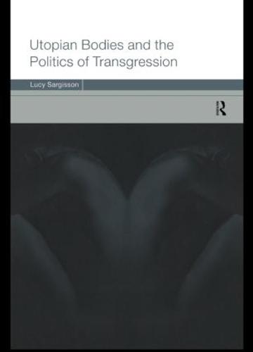 Utopian Bodies and the Politics of Transgression