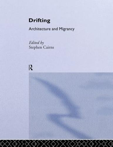 Drifting - Architecture and Migrancy