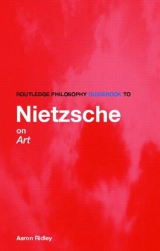 Routledge Philosophy GuideBook to Nietzsche on Art