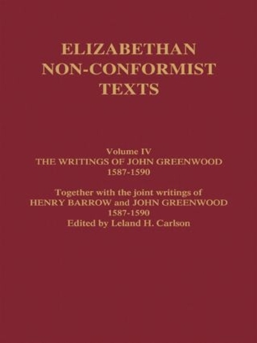 The Writings of John Greenwood 1587-1590, together with the joint writings of Henry Barrow and John Greenwood 1587-1590
