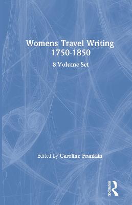 Women's Travel Writing, 1750-1850
