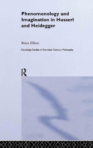 Phenomenology and Imagination in Husserl and Heidegger