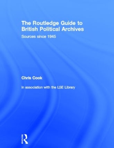 The Routledge Guide to British Political Archives