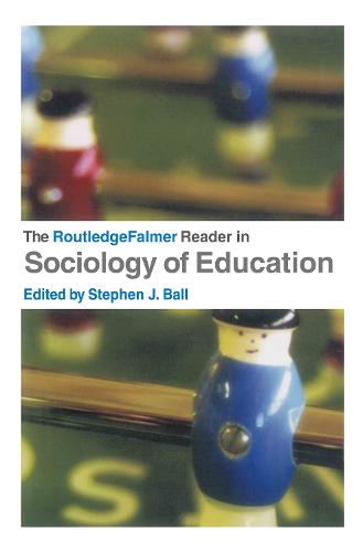 The RoutledgeFalmer Reader in Sociology of Education