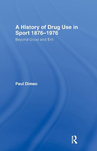 A History of Drug Use in Sport: 1876 - 1976