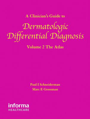A Clinician's Guide to Dermatologic Differential Diagnosis, Two Volume Set