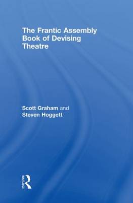 The Frantic Assembly Book of Devising Theatre