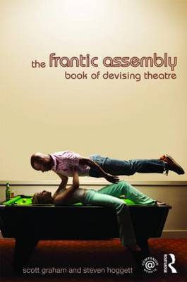 The Frantic Assembly Book of Devising Theatre
