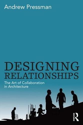 Designing Relationships: The Art of Collaboration in Architecture