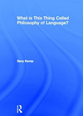 What is this thing called Philosophy of Language?