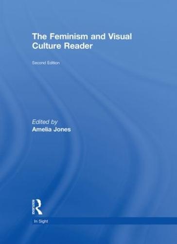 The Feminism and Visual Culture Reader