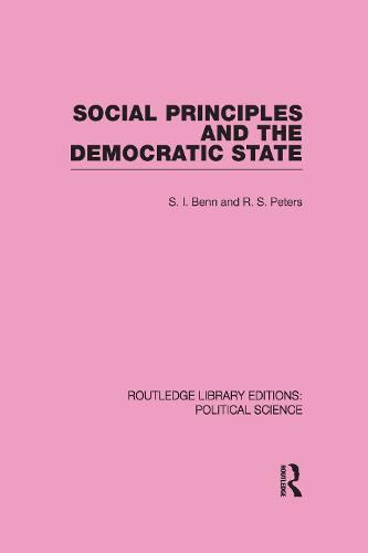 Social Principles and the Democratic State (Routledge Library Editions: Political Science Volume 4)