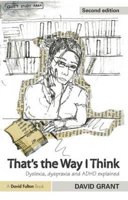 That's the Way I Think: Dyslexia, Dyspraxia and ADHD Explained
