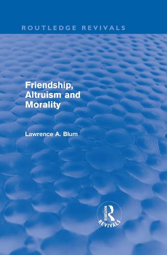 Friendship, Altruism and Morality (Routledge Revivals)