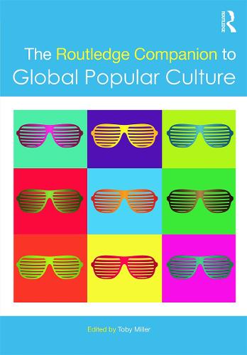 The Routledge Companion to Global Popular Culture