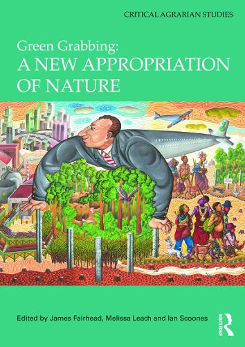 Green Grabbing: A New Appropriation of Nature