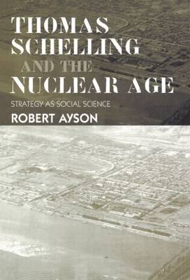 Thomas Schelling and the Nuclear Age