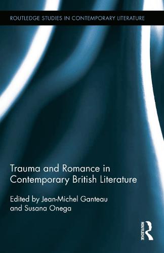 Trauma and Romance in Contemporary British Literature