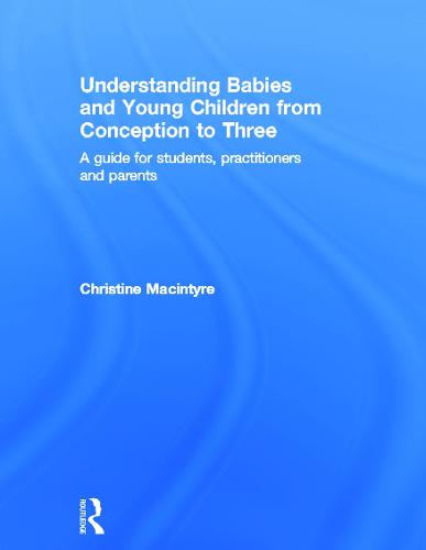 Understanding Babies and Young Children from Conception to Three