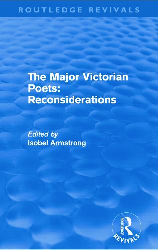 The Major Victorian Poets: Reconsiderations (Routledge Revivals)