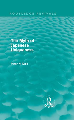 Myth of Japanese Uniqueness (Routledge Revivals)
