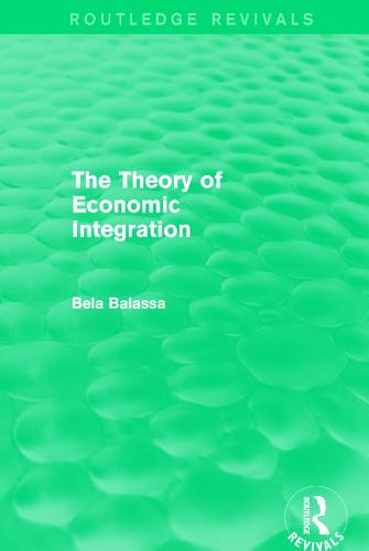 The Theory of Economic Integration (Routledge Revivals)