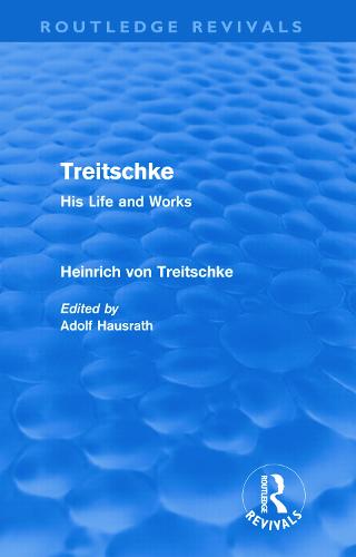 Treitschke: His Life and Works(Routledge Revivals)