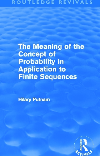 The Meaning of the Concept of Probability in Application to Finite Sequences (Routledge Revivals)