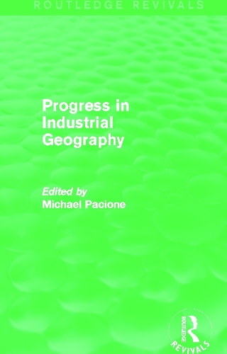 Progress in Industrial Geography (Routledge Revivals)