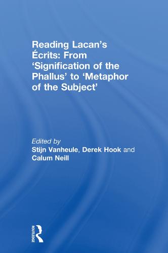 Reading Lacan’s Écrits: From ‘Signification of the Phallus’ to ‘Metaphor of the Subject’
