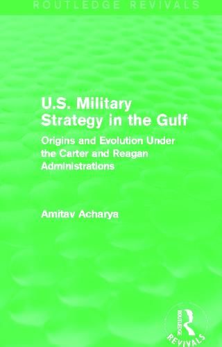 U.S. Military Strategy in the Gulf (Routledge Revivals)